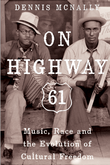 On Highway 61: Music, Race, and the Evolution of Cultural Freedom