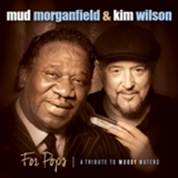 Mud Morganfield & Kim Wilson Join Forces on "For Pops (A Tribute to Muddy Waters)"