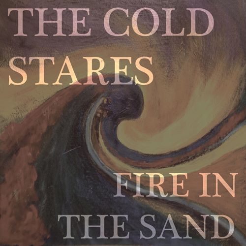 The Cold Stares' "Fire In The Sand" Catching Fire at Radio