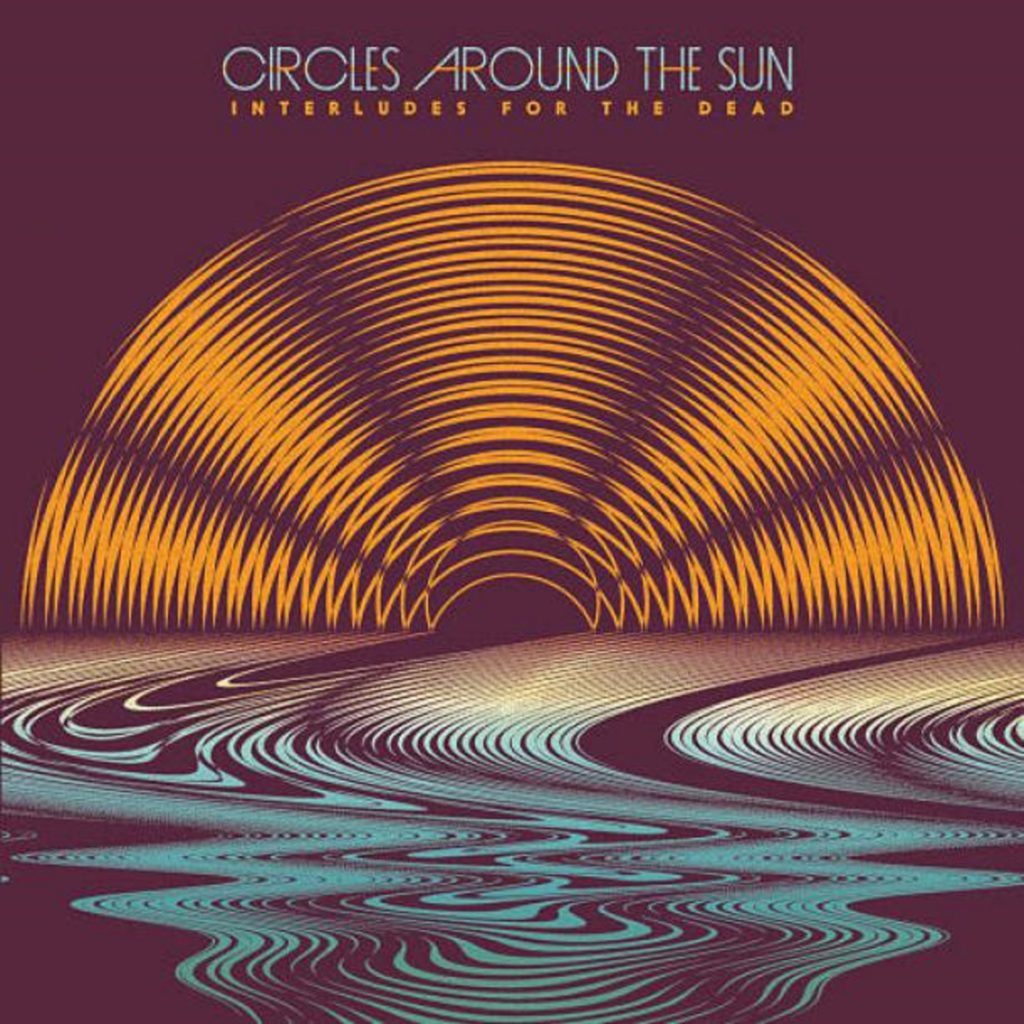 Circles Around The Sun | Interludes For The Dead | Review