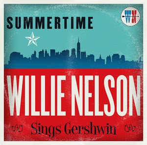 New Release from Willie Nelson "Summertime: Willie Nelson Sings Gershwin"