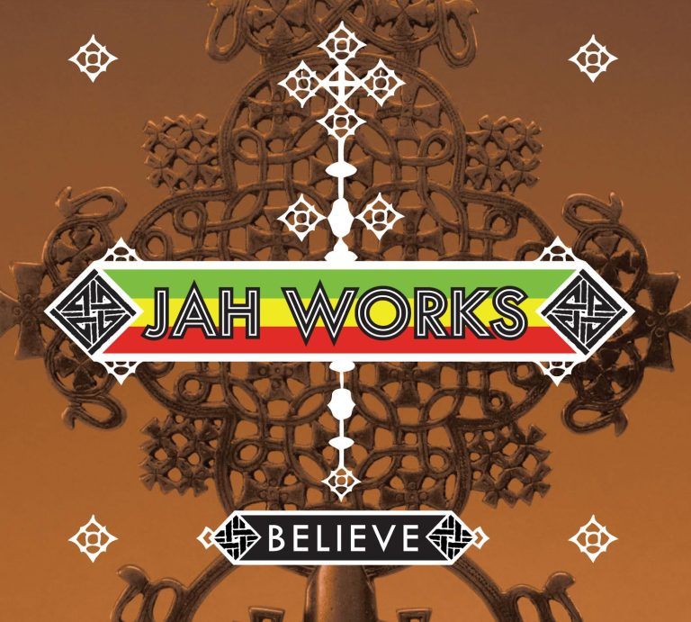 Jah Works "Believe" Album out May 27th