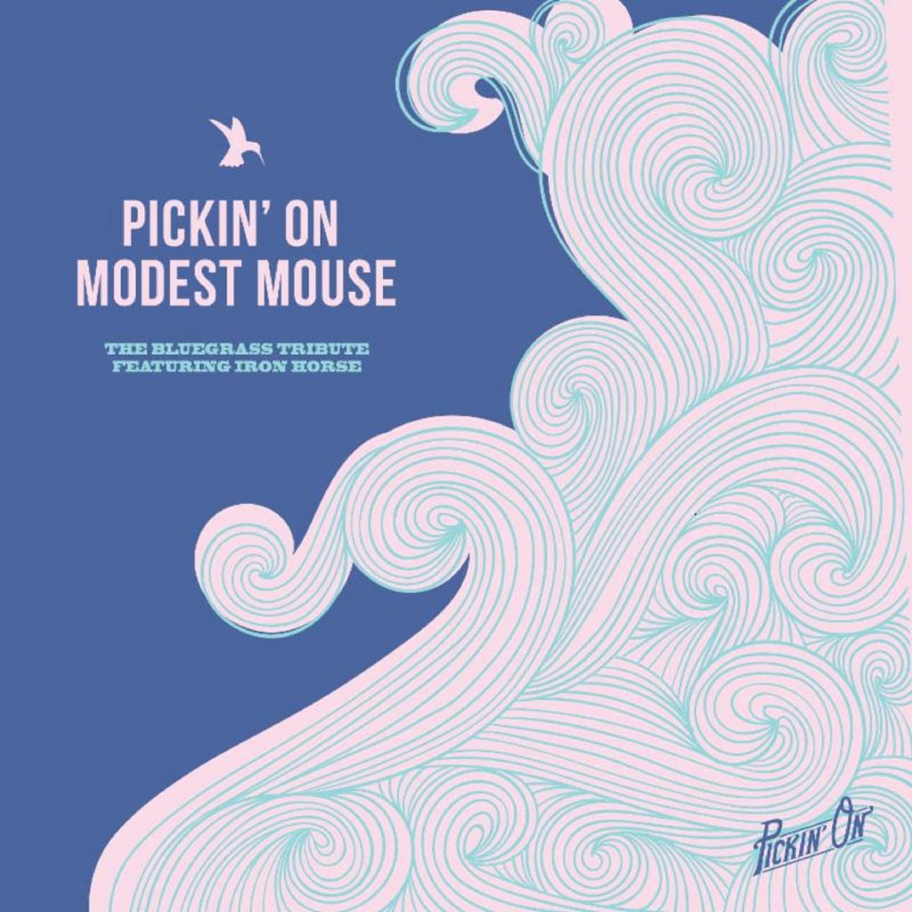 Pickin' On Modest Mouse: The Bluegrass Tribute Featuring Iron Horse