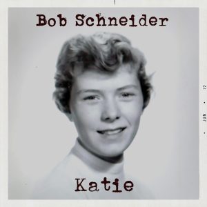 Austin Favorite Bob Schneider Releases New Single, “Katie”