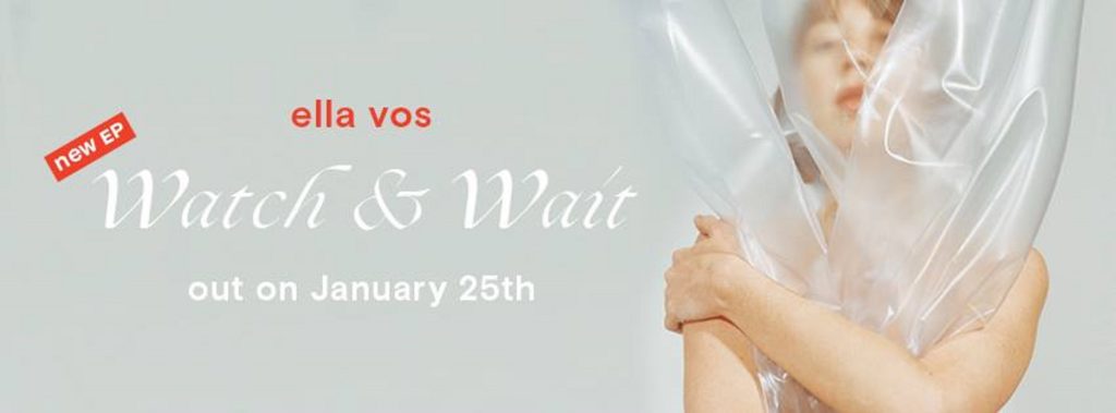 ELLA VOS’ NEW EP WATCH AND WAIT DUE JANUARY 25