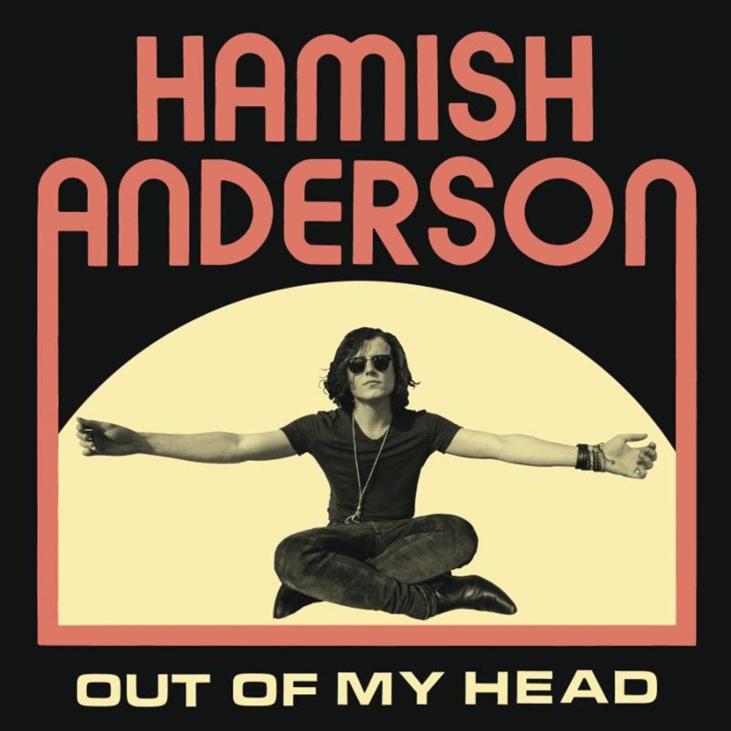 Hamish Anderson "Out Of My Head" – Out Now