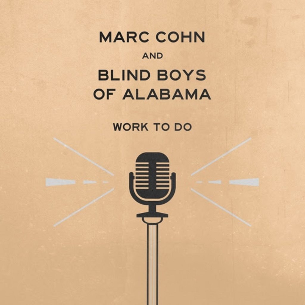 Marc Cohn & Blind Boys Of Alabama Collaborate On WORK TO DO – Due Out August 9th