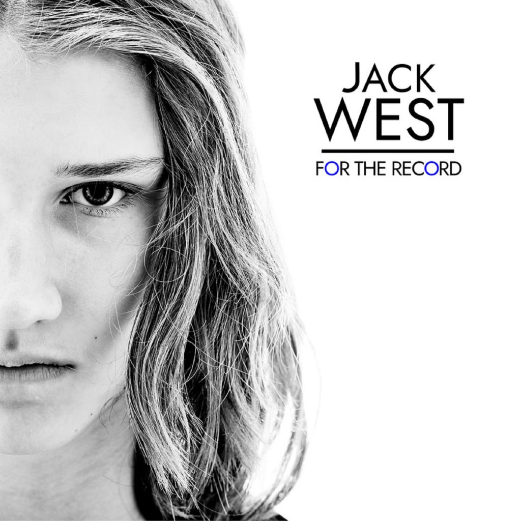 Jack West Premieres Debut Album 'FOR THE RECORD'