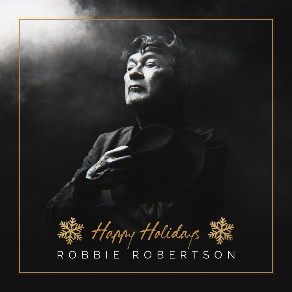 Robbie Robertson Has Some Fun With Holiday Song Tradition On New Digital Single "Happy Holidays" Out Now