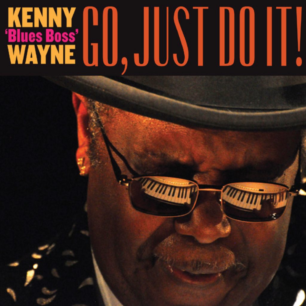 Go, Just Listen to Kenny “Blues Boss” Wayne’s New Album, Go, Just Do It!