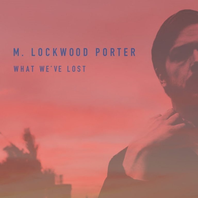 M. Lockwood Porter Shares "What We've Lost"