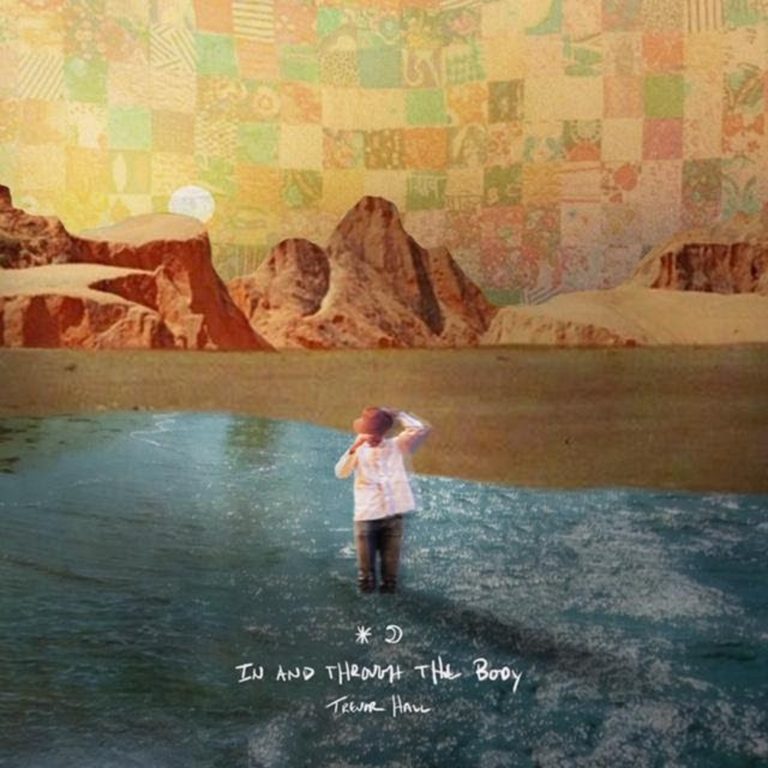 Trevor Hall | “In And Through The Body" | Review