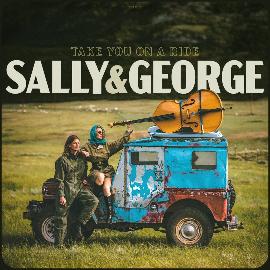 Folk-Rock Duo Sally & George Make Sense Of It All With New Full-Length Take You On A Ride