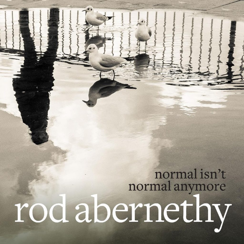 Rod Abernethy To Release New Album "Normal Isn’t Normal Anymore"