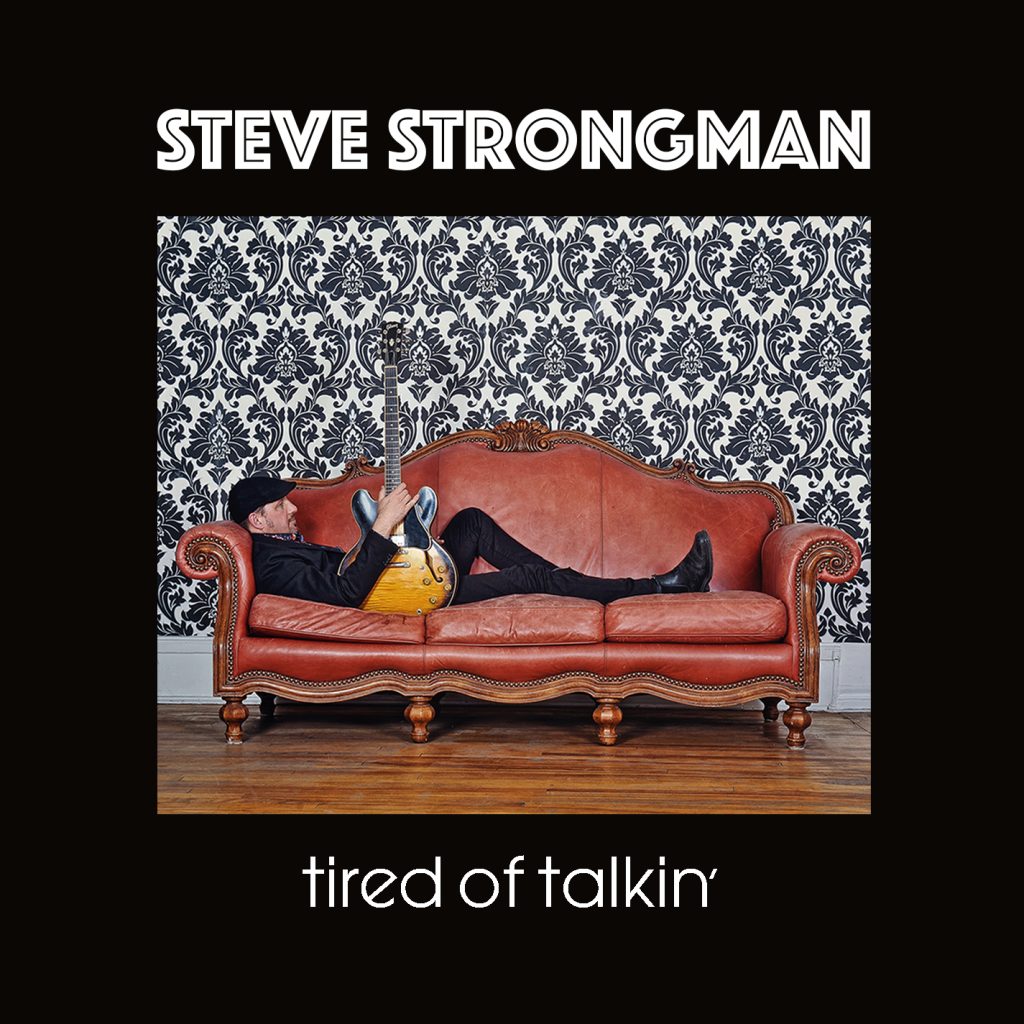 Tired of Talkin’, Latest Album from Award-winning Bluesman Steve Strongman