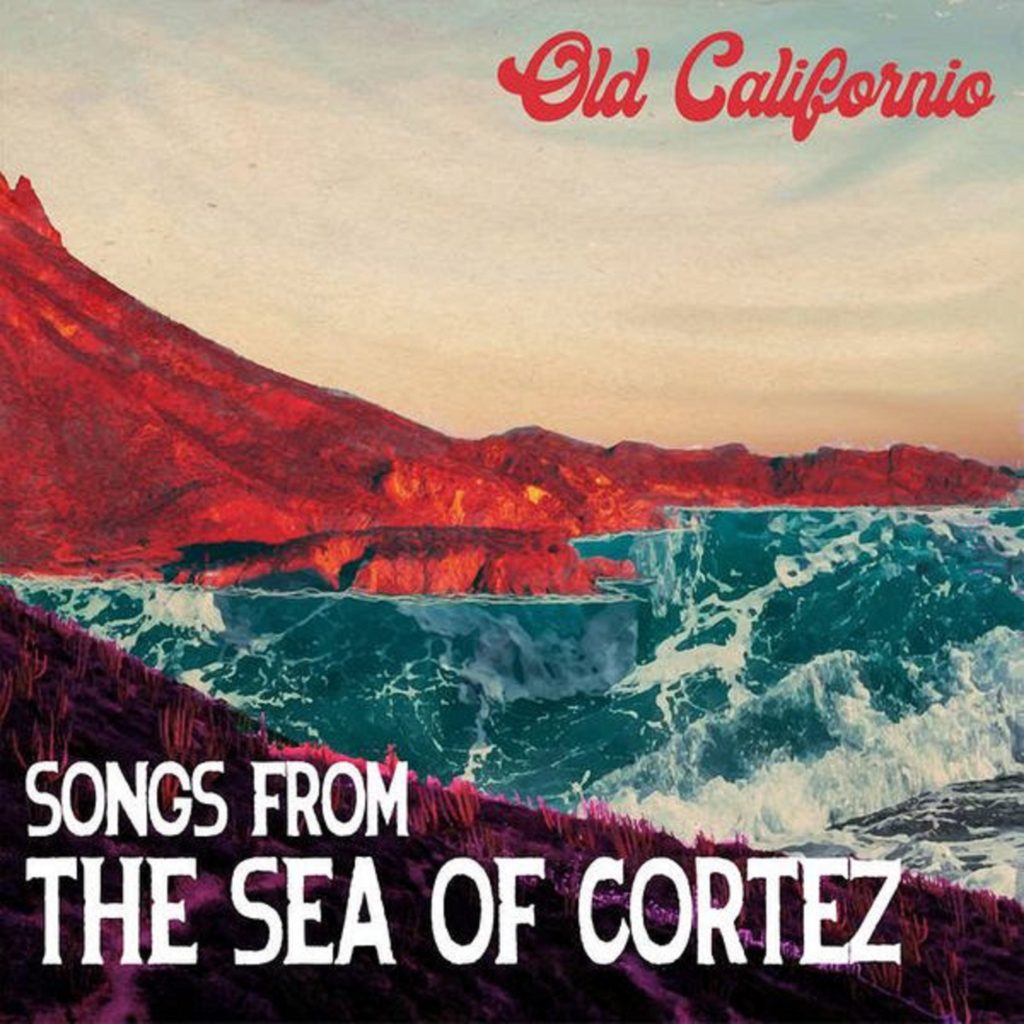 Old Californio releases 'Songs From The Sea of Cortez'