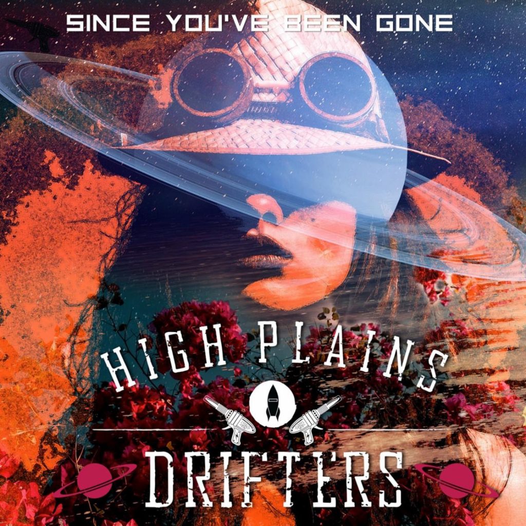 The High Plains Drifters Release "Since You've Been Gone"