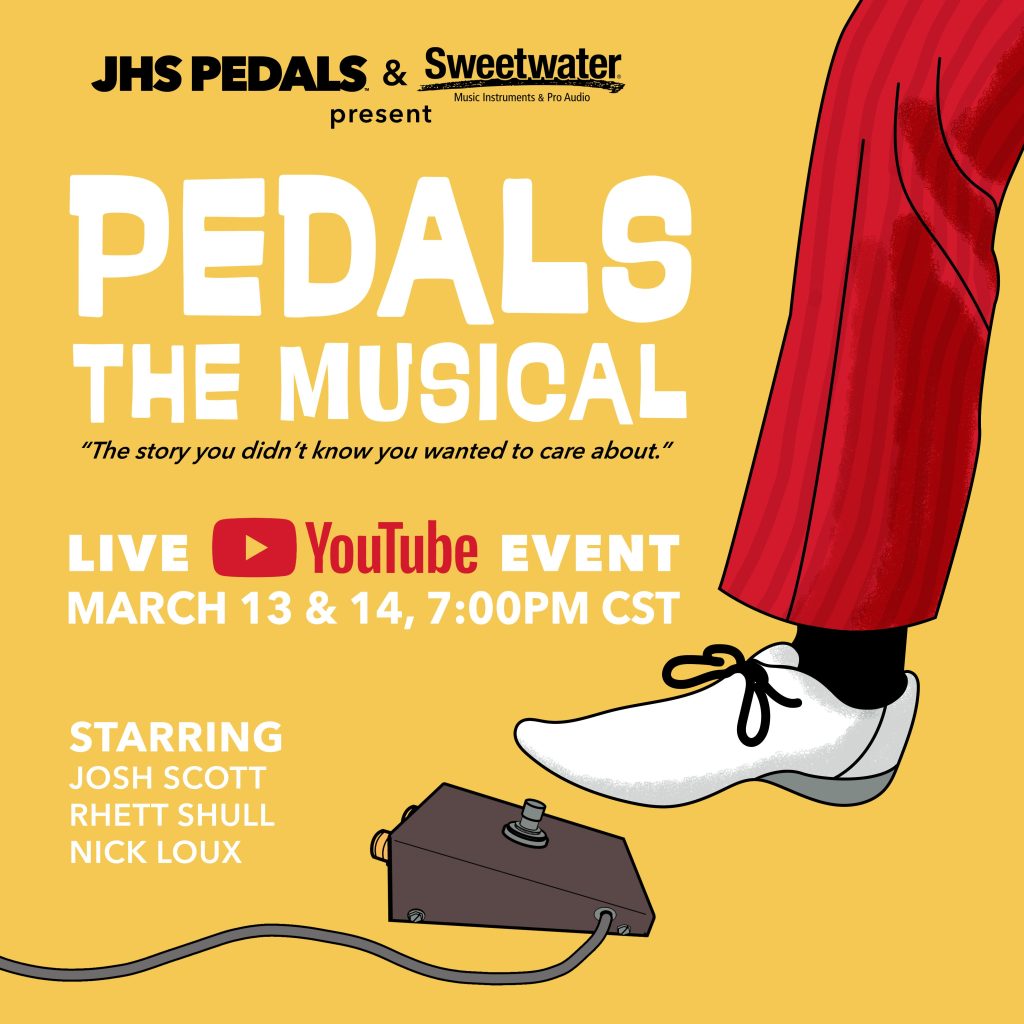 JHS Pedals & Sweetwater Present Pedals: The Musical, Streaming March 13th & 14th