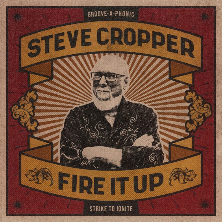 Steve Cropper Releases Title Track, "Fire It Up"