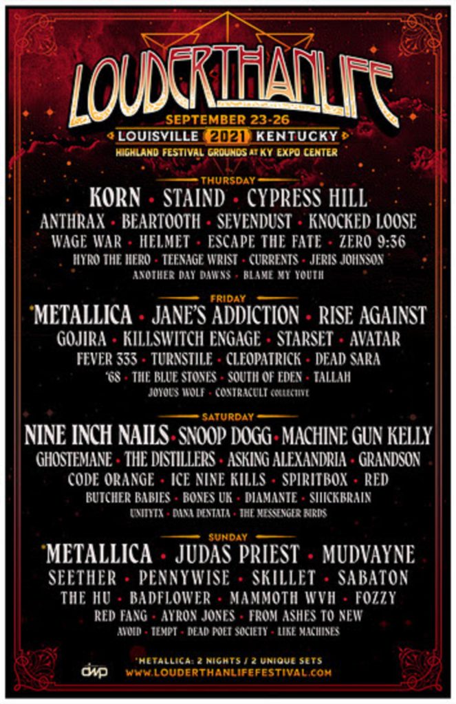 Louder Than Life 2021: Metallica (2 Nights), Nine Inch Nails, KORN, Judas Priest, Jane’s Addiction, Snoop Dogg, Machine Gun Kelly, Staind, Mudvayne, Rise Against, Cypress Hill, Gojira & Many More Sept. 23-26 In Louisville, KY
