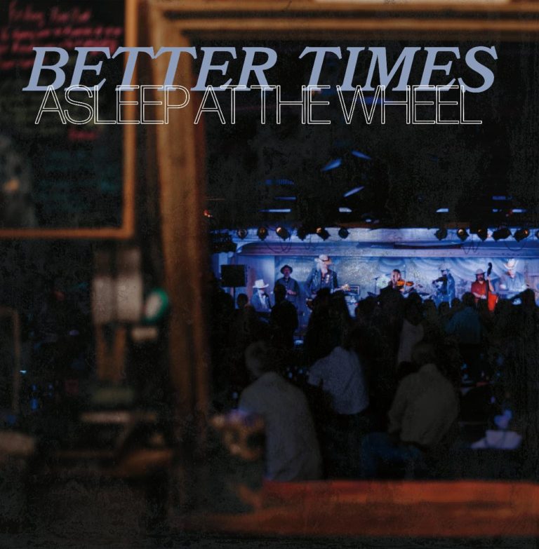 Asleep at the Wheel kicks off 50th anniversary with new EP, The Better Times
