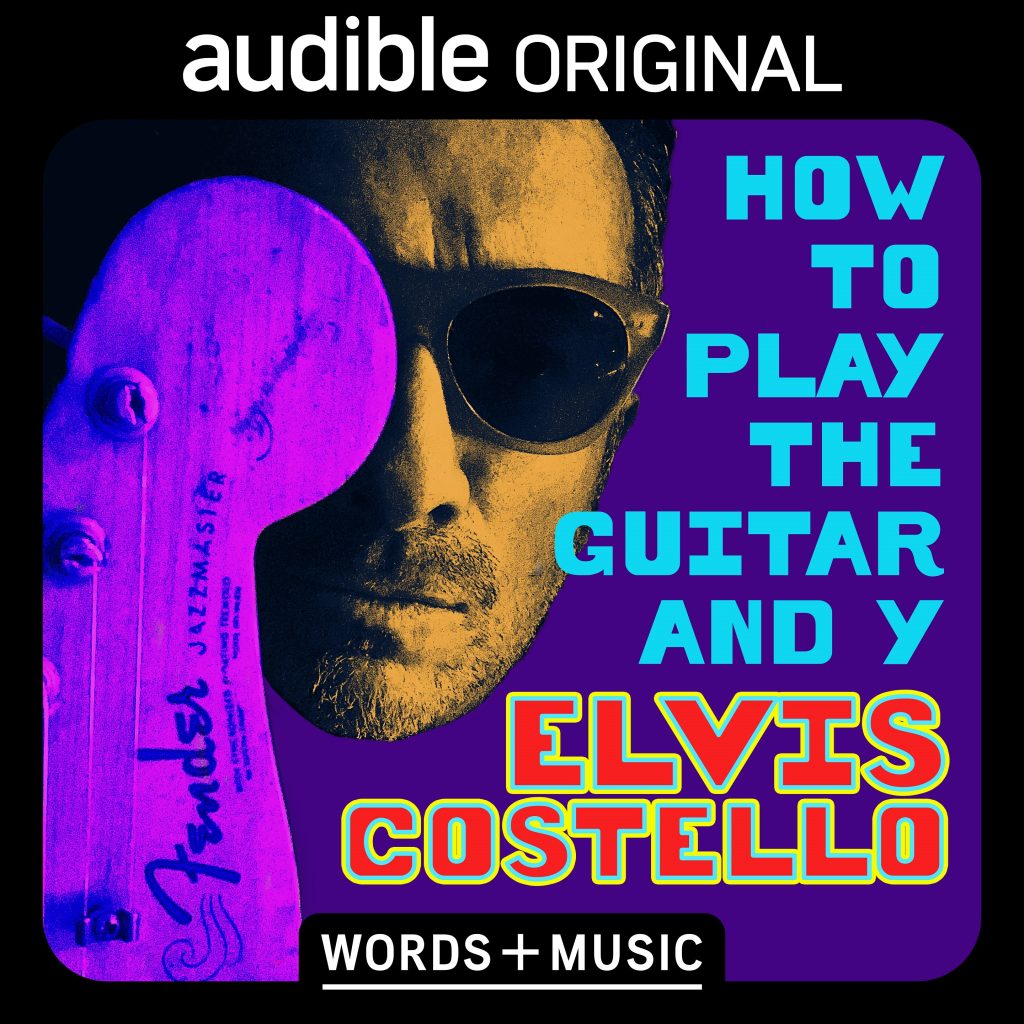 Elvis Costello's All-New Audible Original "How to Play the Guitar and Y" Premiering Today