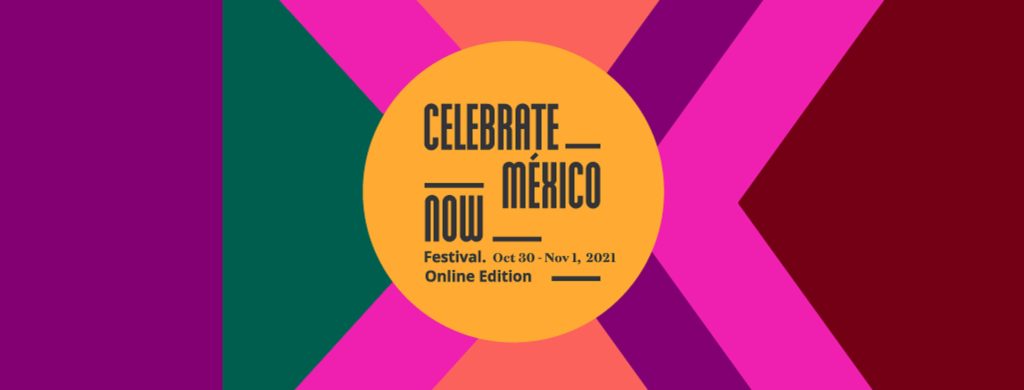 Celebrate Mexico Now – A Streaming Celebration of Mexican Music, Dance, Film, History and Business