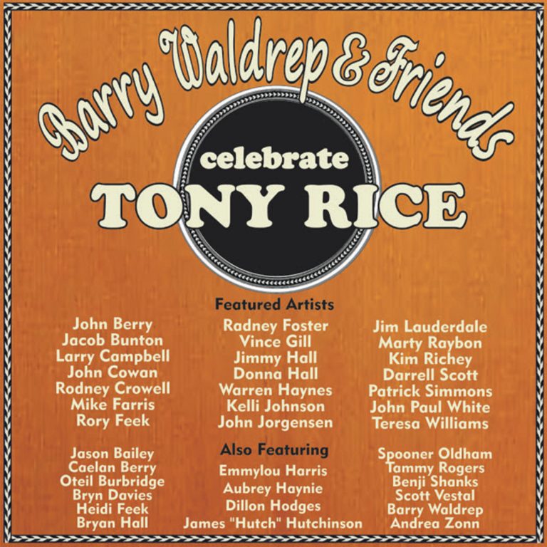 Barry Waldrep Honors Tony Rice With All Star Tribute Featuring Vince Gill, John Paul White, Darrell Scott, Warren Haynes, and Many More