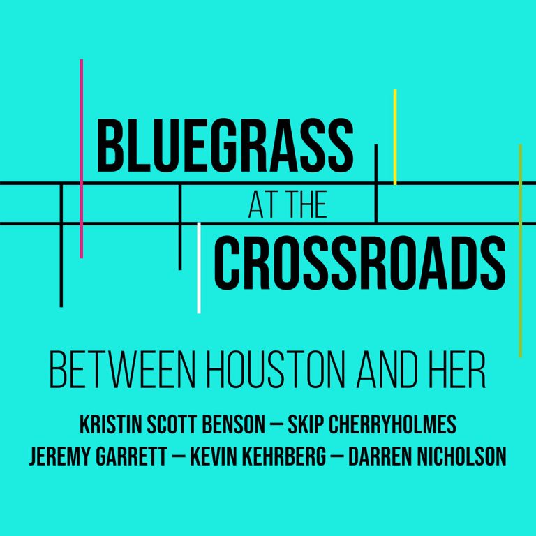 Bluegrass at the Crossroads lineup returns on “Between Houston and Her”