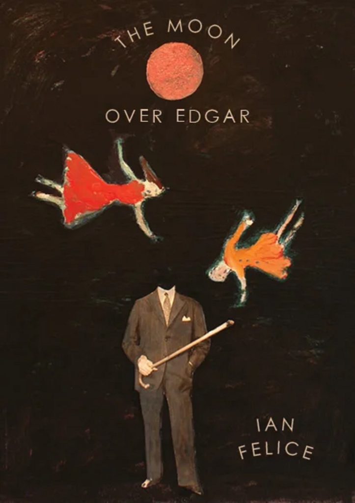 Ian Felice’s (The Felice Brothers) THE MOON OVER EDGAR to be Published by Sibling Rivalry Press