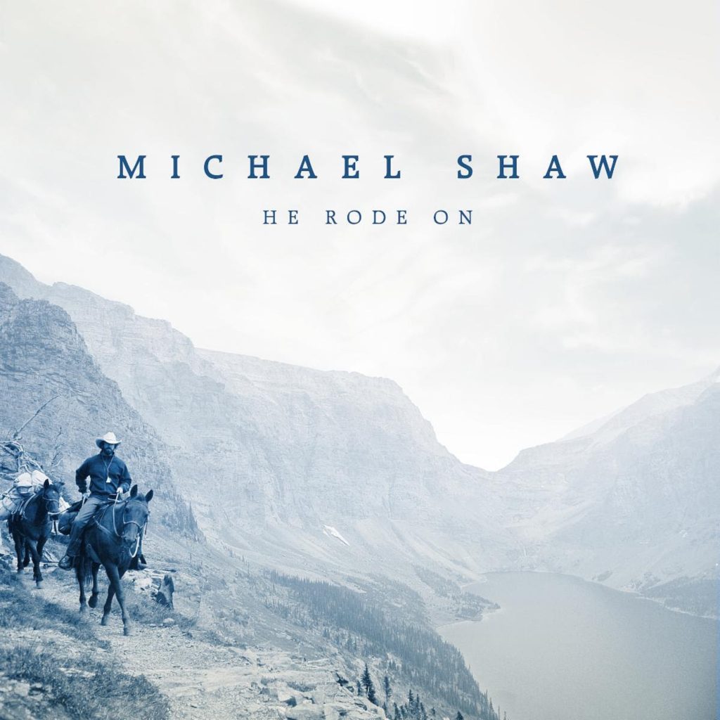 Michael Shaw Announces Debut Album "He Rode On" – Out June 3rd