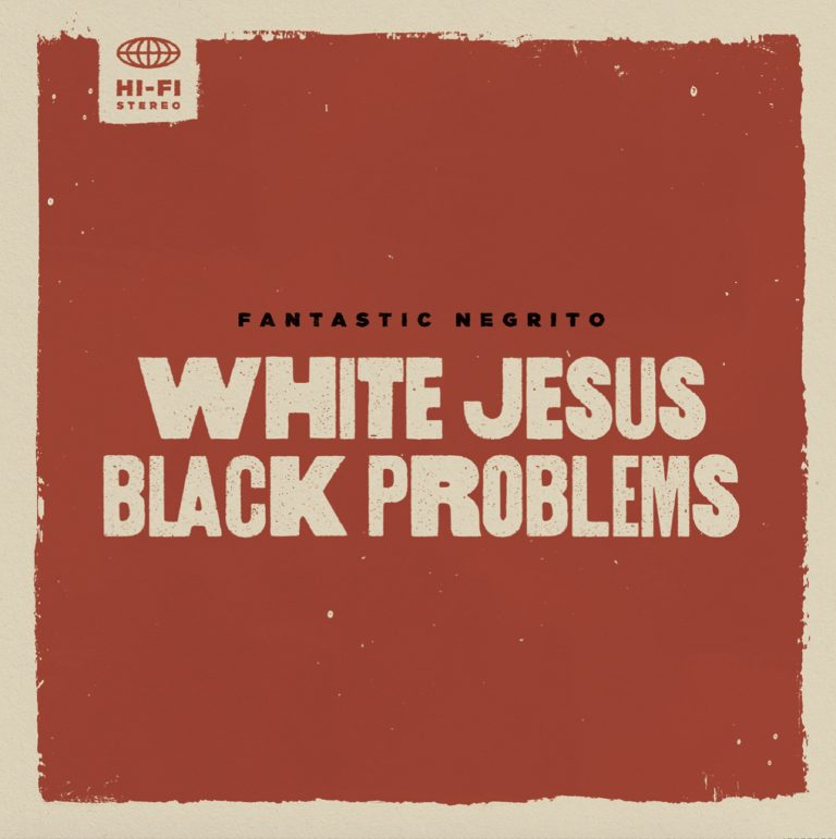 Fantastic Negrito unveils 'White Jesus Black Problems' LP + film, out 6/3