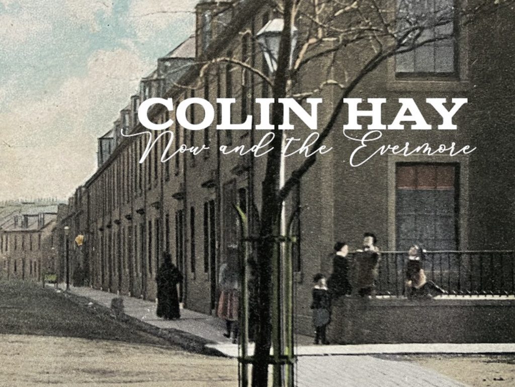 Colin Hay Releases New Album 'Now And The Evermore' / On US Tour Now