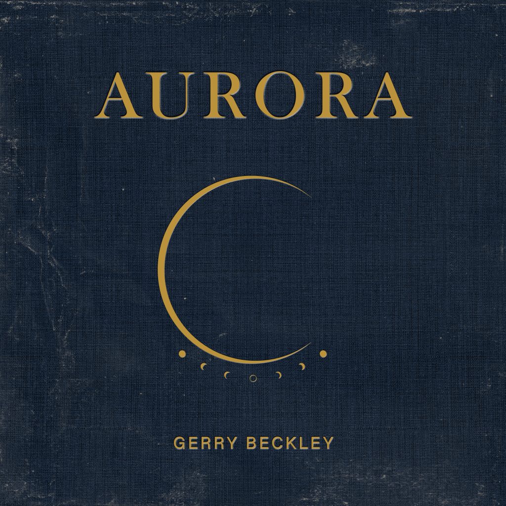 America's GERRY BECKLEY Releases "Aurora" – Title Track to New Album out Now
