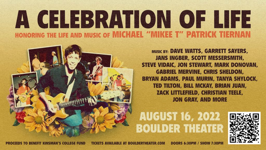 MICHAEL TIERNAN CELEBRATION OF LIFE at Boulder Theater – 8/16/22