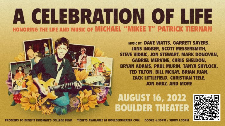 MICHAEL TIERNAN CELEBRATION OF LIFE at Boulder Theater – 8/16/22