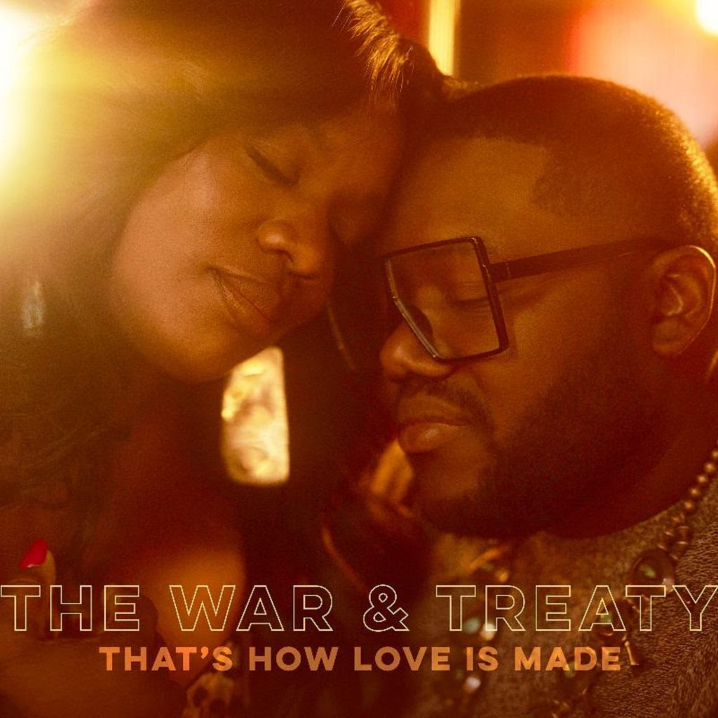 THE WAR AND TREATY UNLEASH RAW POWER ON MAJOR LABEL DEBUT "THAT’S HOW LOVE IS MADE"