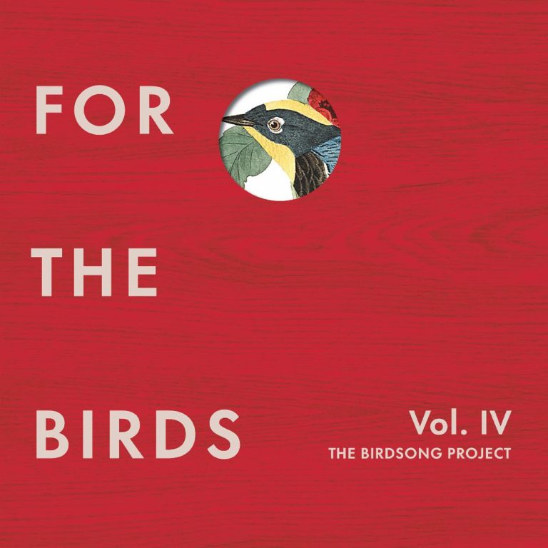 FOR THE BIRDS: THE BIRDSONG PROJECT VOLUME IV OUT TODAY