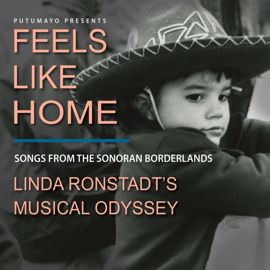 PUTUMAYO COLLABORATES WITH LINDA RONSTADT TO PRESENT AN UPLIFTING MUSICAL SOUNDTRACK TO HER NEW MEMOIR FEELS LIKE HOME