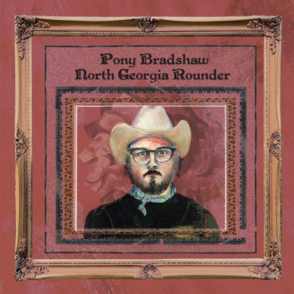 PONY BRADSHAW TO RELEASE HIGHLY- ANTICIPATED NEW ALBUM NORTH GEORGIA ROUNDER ON JANUARY 27