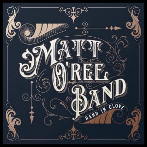 Matt O'Ree Band set to release new album, "Hand In Glove"