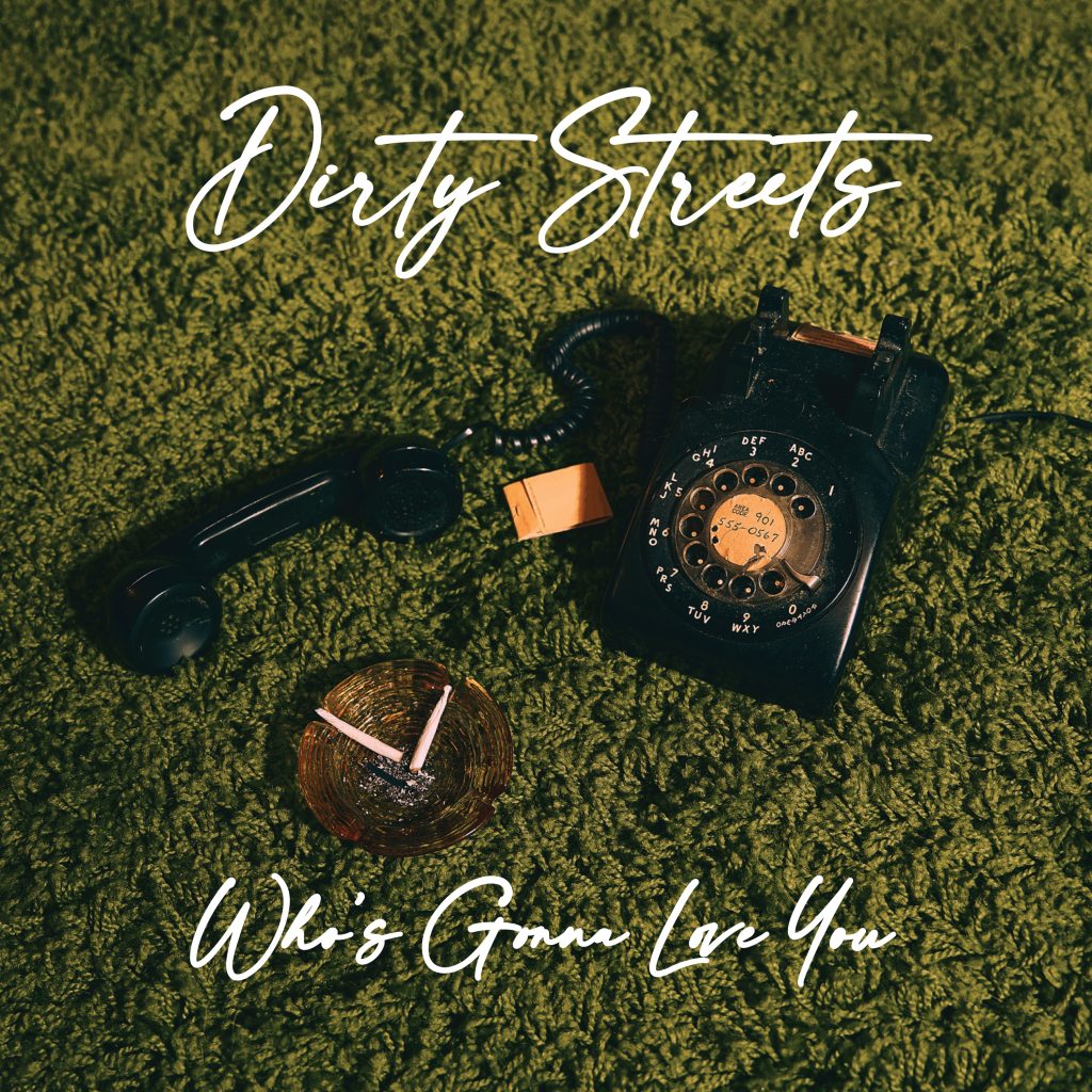 Memphis' DIRTY STREETS Release Who’s Gonna Love You