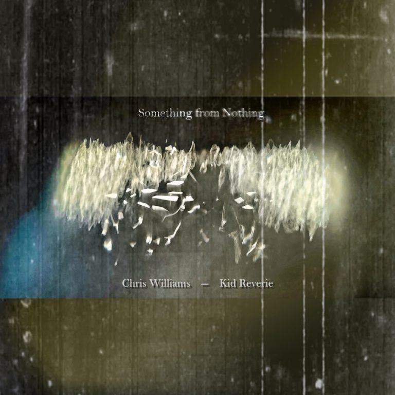 Chris Williams And Kid Reverie Find A Deeper Level Of Collaboration On New Album, Something From Nothing