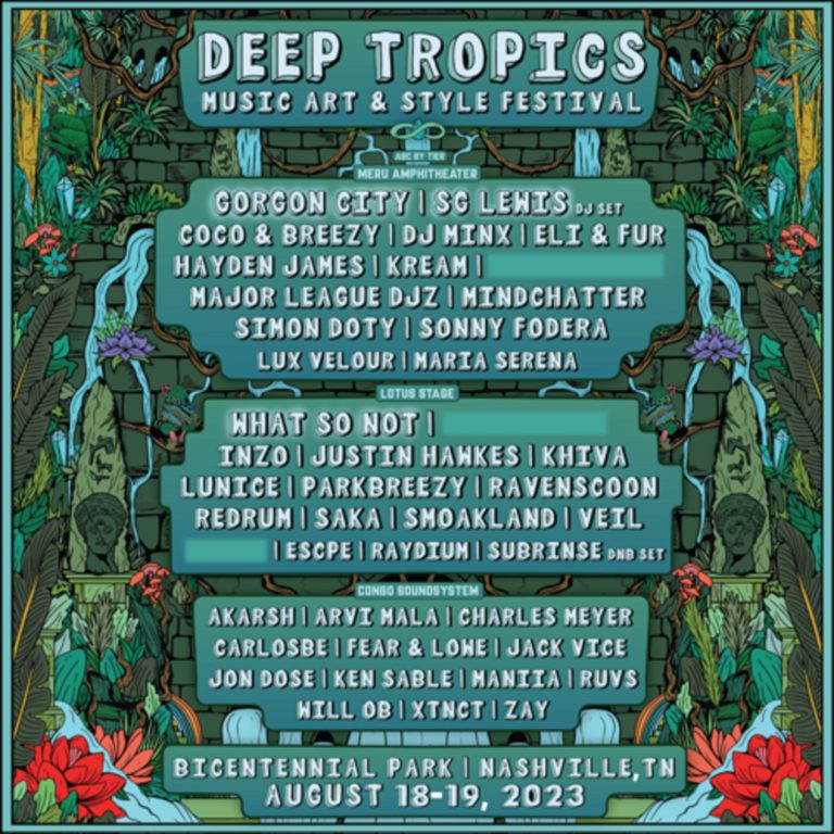 NASHVILLE’S PREMIER ELECTRONIC MUSIC FESTIVAL DEEP TROPICS ANNOUNCES 2023 LINEUP