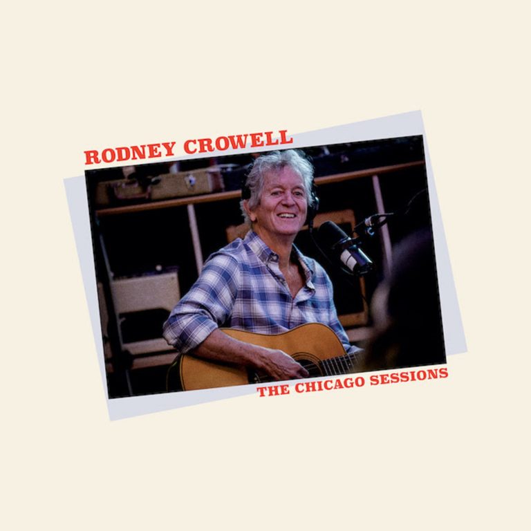 Rodney Crowell's "The Chicago Sessions" – Produced By Jeff Tweedy – Out Now Via New West Records