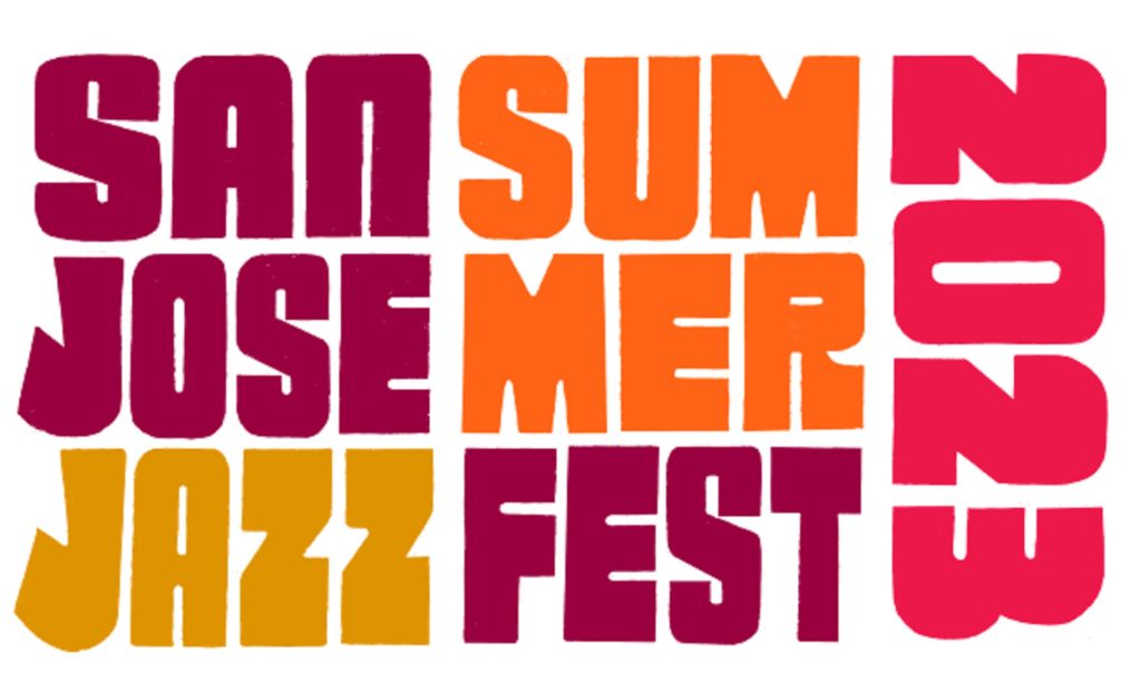 33rd SAN JOSE JAZZ SUMMER FEST Friday, August 11 – Sunday, August 13, 2023