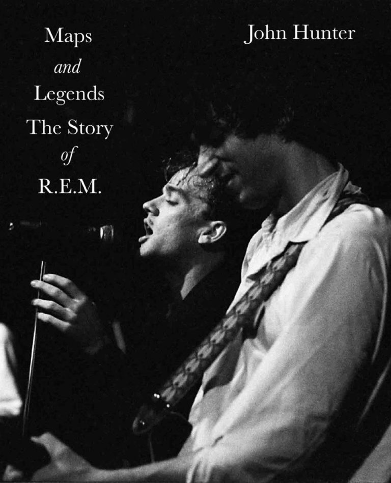 The Story of R.E.M. – Maps and Legends by John Hunter