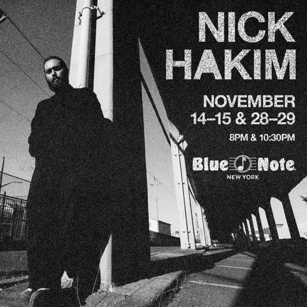 BLUE NOTE JAZZ CLUB PRESENTS NICK HAKIM’S CLUB DEBUT WITH SELECT RUN OF SHOWS NOVEMBER 14-15 & 28-29