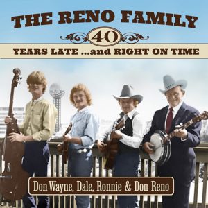 THE RENO FAMILY NEVER-BEFORE RELEASED HERITAGE STUDIO RECORDINGS 40 YEARS LATE…and RIGHT ON TIME