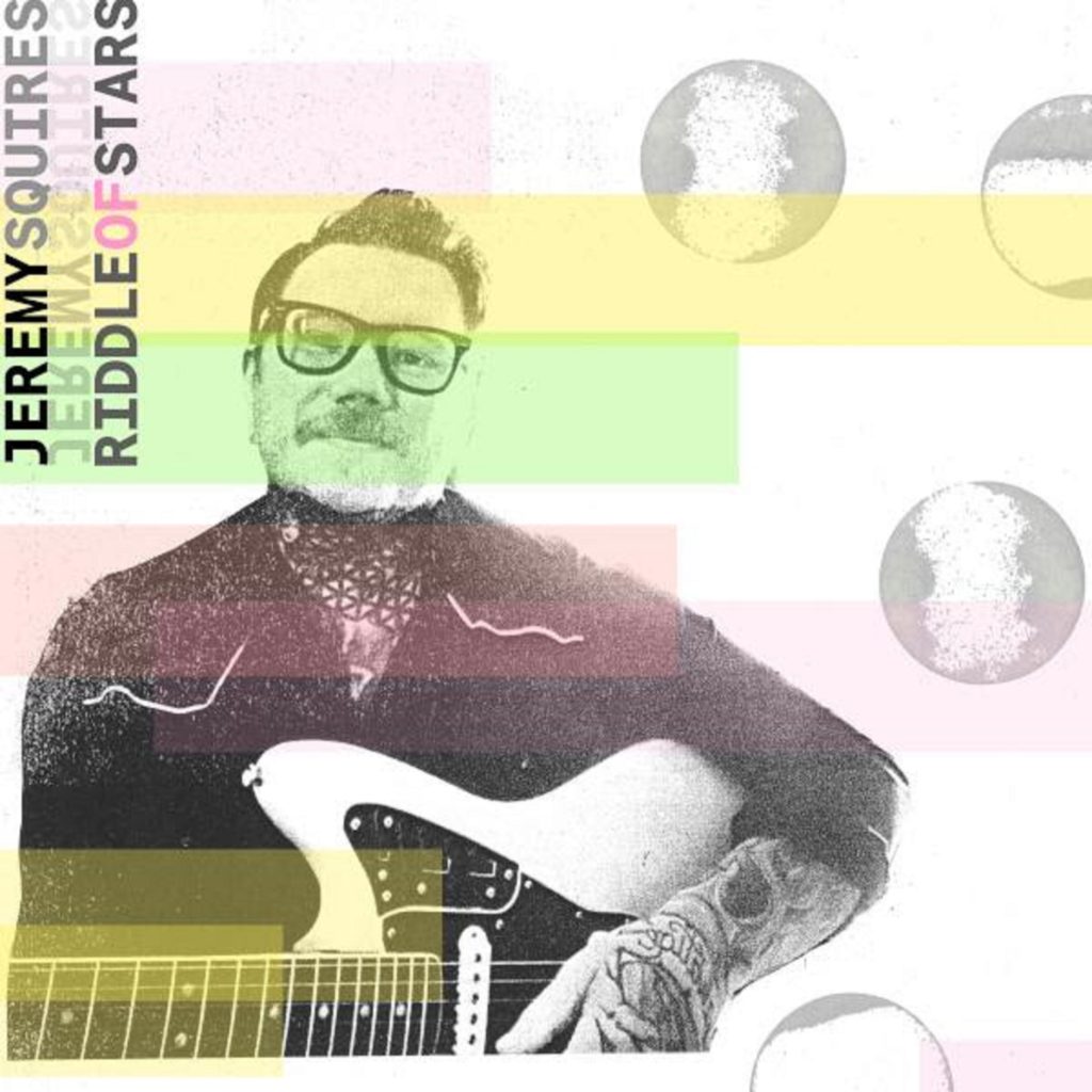JEREMY SQUIRES Announces New Album 'Riddle Of Stars' due 11/17